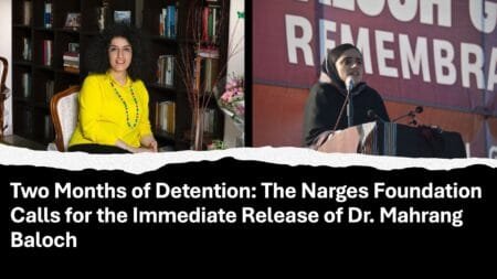 Two Months of Detention- The Narges Foundation Calls for the Immediate Release of Dr. Mahrang Baloch