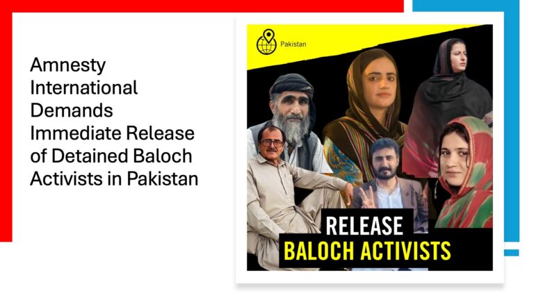 Amnesty International Demands Immediate Release of Detained Baloch Activists in Pakistan - Aomar karim