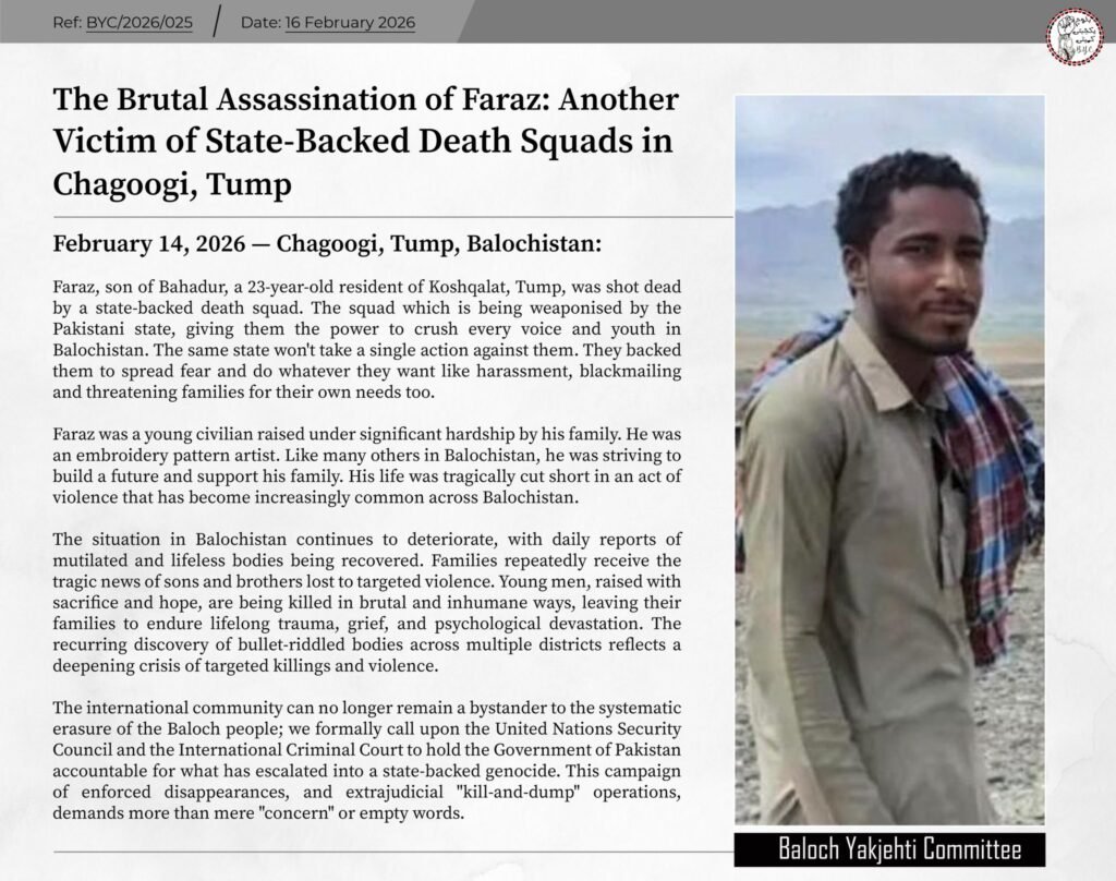 Faraz, son of Bahadur, a 23-year-old resident of Koshqalat, Tump, was shot dead by a state-backed death squad.