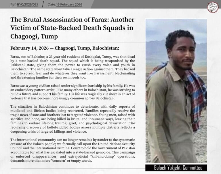 Faraz, son of Bahadur, a 23-year-old resident of Koshqalat, Tump, was shot dead by a state-backed death squad.