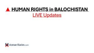▲ HUMAN RIGHTS in BALOCHISTAN LIVE Updates. aomarkarim.com